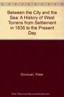 Between the City and the Sea A History of West Torrens from Settlement in 1836 to the Present Day
