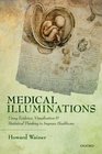Medical Illuminations Using Evidence Visualization and Statistical Thinking to Improve Healthcare