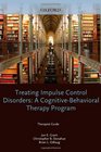 Treating Impulse Control Disorders A CognitiveBehavioral Therapy Program Therapist Guide