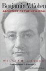 Benjamin V. Cohen: Architect of the New Deal