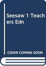 Seesaw 1 Teachers Edn