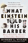 What Einstein Told His Barber  More Scientific Answers to Everyday Questions