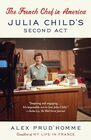 The French Chef in America Julia Child's Second Act
