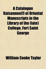 A Catalogue Raisonnee  of Oriental Manuscripts in the Library of the  College Fort Saint George