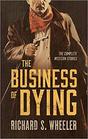 The Business of Dying The Complete Western Stories