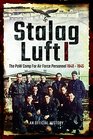 Stalag Luft I An Official Account of the POW Camp for Air Force Personnel 1940  1945