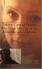 Taking Care of Parents Who Didn't Take Care of You : Making Peace with Aging Parents
