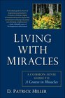 Living With Miracles A CommonSense Guide to A Course In Miracles