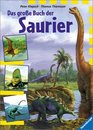 Das groe Buch der Saurier Dinosaurier und andere Tiere der Urzeit