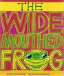 The WideMouthed Frog