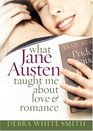 What Jane Austen Taught Me About Love and Romance