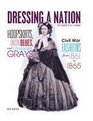 Hoopskirts Union Blues and Confederate Grays Civil War Fashions from 1861 to 1865