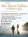 How to Solve Divorce Problems in California in 2013 How to Manage a Contested Divorce  In or Out of Court