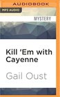 Kill 'Em with Cayenne