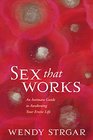 Sex That Works An Intimate Guide to Awakening Your Erotic Life