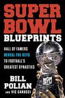 Super Bowl Blueprints Hall of Famers Reveal the Keys to Footballs Greatest Dynasties