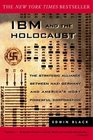 IBM and the Holocaust  The Strategic Alliance Between Nazi Germany and America's Most Powerful Corporation
