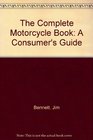 The Complete Motorcycle Book A Consumer's Guide