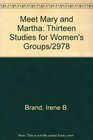 Meet Mary and Martha Thirteen Studies for Women's Groups/2978