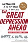 The Great Depression Ahead How to Prosper in the Debt Crisis of 2010  2012
