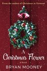 A Christmas Flower A Novel