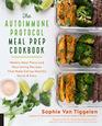 The Autoimmune Protocol Meal Prep Cookbook Weekly Meal Plans and Nourishing Recipes That Make Eating Healthy Quick  Easy