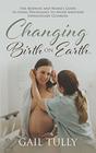 Changing Birth on Earth: A Midwife and nurse?s guide to using physiology to avoid another unnecessary cesarean