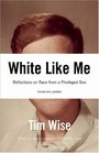 White Like Me Reflections on Race from a Privileged Son