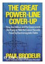 The Great PowerLine CoverUp How the Utilities and the Government Are Trying to Hide the Cancer Hazard Posed by Electromagnetic Fields