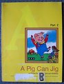 A Pig Can Jig Part 2
