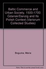 Baltic Commerce and Urban Society 15001700 Gdansk/Danzig and Its Polish Context