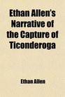 Ethan Allen's Narrative of the Capture of Ticonderoga