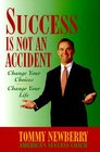 Success is Not an Accident Change Your Choices Change Your Life