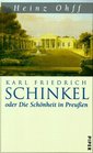 Karl Friedrich Schinkel oder Die Schonheit in Preussen