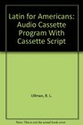 Latin for Americans Audio Cassette Program With Cassette Script
