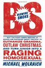 Blowing Smoke Why the Right Keeps Serving Up WhackJob Fantasies about the Plot to Euthanize Grandma Outlaw Christmas and Turn Junior into a Raging Homosexual