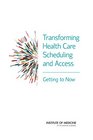 Transforming Health Care Scheduling and Access Getting to Now