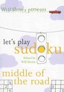 Will Shortz Presents Let's Play Sudoku: Middle of the Road (Will Shortz Presents...)