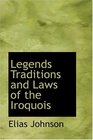 Legends  Traditions  and Laws of the Iroquois