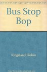 Bus Stop Bop