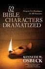 52 Bible Characters Dramatized EasytoUse Monologues for All Occasions