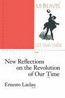 New Reflections on the Revolution of Our Time Ernesto Laclau
