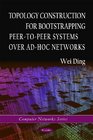 Topology Construction for Bootstrapping PeertoPeer Systems Over AdHoc Networks