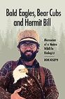 Bald Eagles, Bear Cubs, and Hermit Bill: Memories of a Maine Wildlife Biologist
