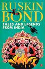 Tales and Legends from India   Ruskin Bond