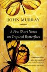 A Few Short Notes on Tropical Butterflies : Stories