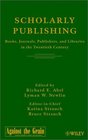 Scholarly Publishing  Books Journals Publishers and Libraries in the Twentieth Century