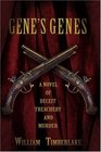 Gene's Genes A Novel of Deceit Treachery and Murder