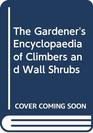 THE GARDENER'S ENCYCLOPAEDIA OF CLIMBERS AND WALL SHRUBS