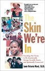 The Skin We're In Teaching Our Teens To Be Emotionally Strong Socially Smart and Spiritually Connected